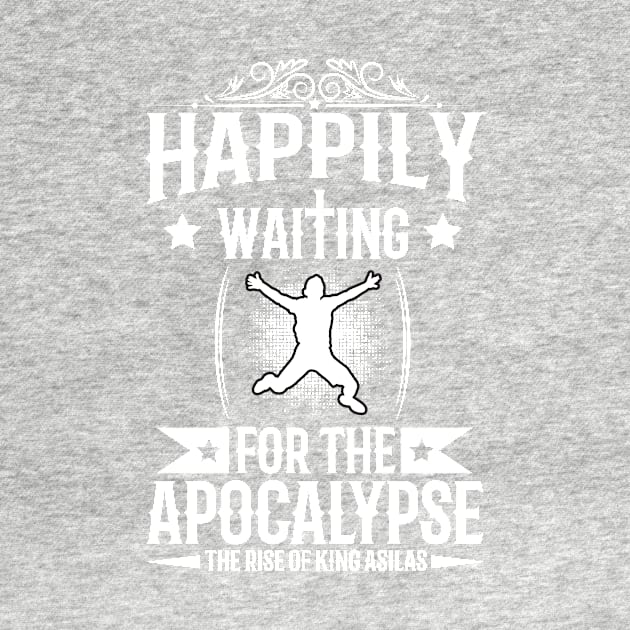 Happily Waiting for the Apocalypse by kingasilas